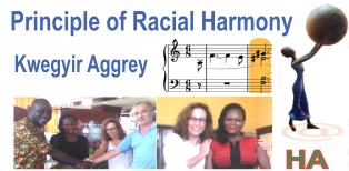 Racial Harmony in Africa Principle of Racial Harmony (Kwegyir Aggrey)