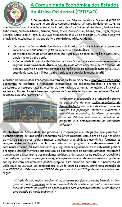 Comunidade Económica Estados África Ocidental CEDEAO: o Benim, o Burquina Faso, Cabo Verde, a Costa do Marfim, a Gâmbia, o Gana, a Guiné, a Guiné-Bissau, a Libéria, o Mali, o Níger, a Nigéria, o Senegal, a Serra Leoa e o Togo